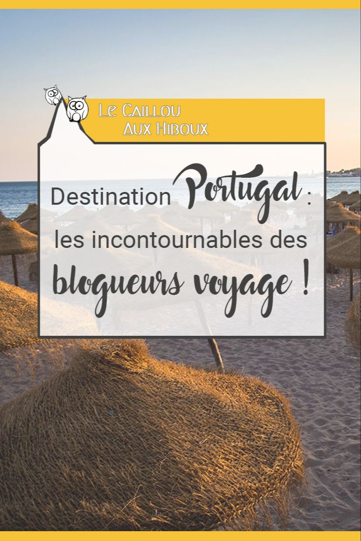 Destination Portugal : les incontournables des blogueurs voyage !